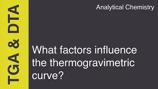 What factors influence the thermogravimetric curve? TGA | Analytical Chemistry
