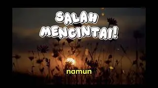 Salah mencintai 🎼❤‍🩹