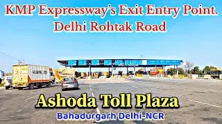 KMP Expressway Exit Entry Point | Delhi Rohtak Road | Ashoda Toll Plaza #kmpexpressway