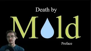 Setting the stage - Death by Mold Preface