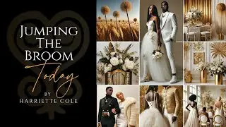 Jumping The Broom Today: Harriette Cole&rsquo;s Guide to Modern Day African American Wedding Planning