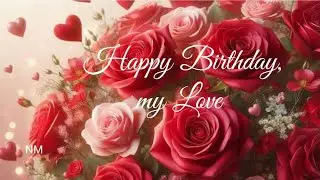 Happy Birthday, my Love