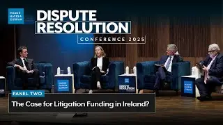 The Case for Litigation Funding in Ireland  |  Panel Hightlights