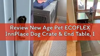 Review New Age Pet ECOFLEX InnPlace Dog Crate & End Table, Indoor Furniture Style Pet Kennel for Sma