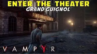 How to Enter Doris Fletcher's Theater | Find an Access to the Theater | Grand Guignol, Vampyr