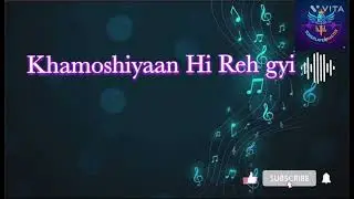 Khamoshiyaan Hi Reh gyi ( New sad song) 