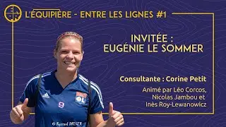 ENTRE LES LIGNES #1 - avec Eugénie Le Sommer