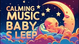 Sleep Fast Sweet Baby 🌙 | Calming Music to Help Your Baby Sleep Instantly