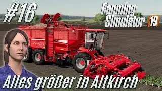 LS19: Alles gr&ouml;&szlig;er in Altkirch #16 - R&uuml;benauftrag endlich abgeschlossen - [deutsch]