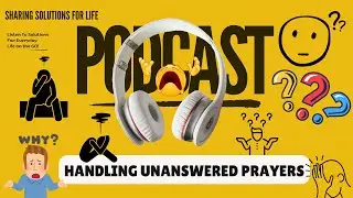 Handling Unanswered Prayers | SSFL