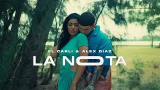 El Carli, Alex D&iacute;az - La Nota (Video Oficial)