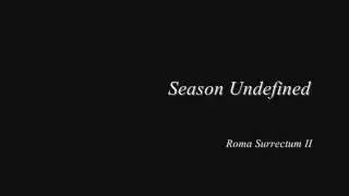 Season Undefined - Roma Surrectum II