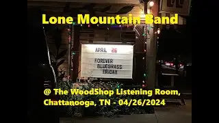 Lone Mountain Band @ The Woodshop, Chattanooga, TN - 04/26/2024 - Forever Bluegrass Fridays