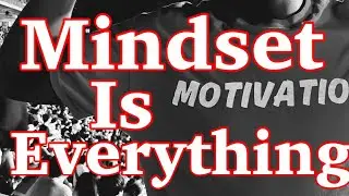 Mindset Is Everything! Your Mindset Is Power! 