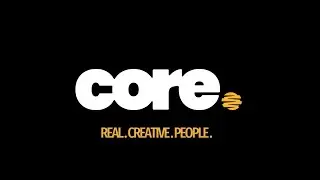 We are Core. Real. Creative. People.