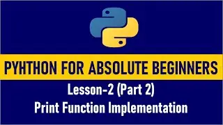 Python for Absolute Beginners | Print Function in Python (Lesson 2-Part2)
