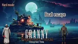 I Survived Granny Chapter Two NIGHTMARE MODE (Boat Escape 😱) Granny boat escape #tallentgaurab #game