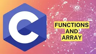 #CDay13 - C Programming | Functions and Arrays