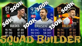 SQUAD BUILDER 50k 100k 150k 200k 300k 500k FIFA 19