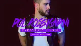 Pol Rossignani - Everybody's Fool (Evanescence Male Cover)