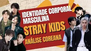 Análise de ID Corporal masculina - Stray Kids | Identidades Reveladas