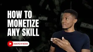 How to Monetize Your Skill (Unleash Your Earning Potential)