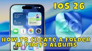 Как создать папку в фотоальбомах iOS 26