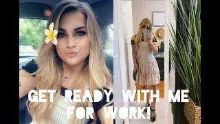 Get ready with me for work!