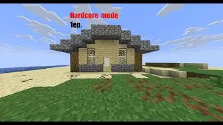 Minecraft hardcore  mode 1.ep.