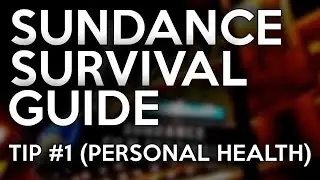 Sundance Film Festival Survival Guide - Tip #1 (Personal Health and Comfort)