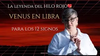 La leyenda del HILO ROJO💖 y VENUS EN LIBRA♎️ para los 12 signos