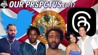 #OurPRSPCTVS 17 - Twitter Vs Threads Vs Spills, Keke Palmer , Drake vs Kendrick & Childish Gambino