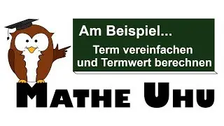 Term vereinfachen und Termwert berechnen