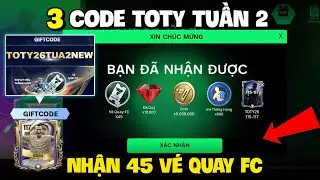 Nhập 3 Code TOTY 26 Fc Mobile VN Mới Nhất Tuần 2 Nhận V&eacute; Quay FC V&agrave; Pack Cầu Thủ Miễn Ph&iacute;
