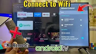 Как подключить Android TV к Wi-Fi без пульта ДУ | 2 способа подключения к Интернету