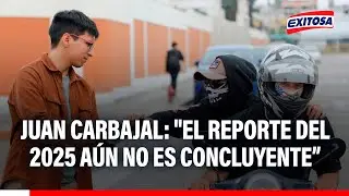 🔴🔵Juan Carbajal: El reporte del 2025 a&uacute;n no es concluyente, es incorrecto indicar que hubo reducci&oacute;n