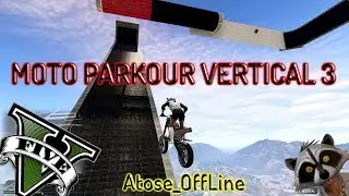 Moto Parkour Vertical 3. GTA5. Atose_offline