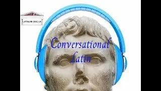 Conversational Latin  34   Some more greetings   Learn to Speak Latin