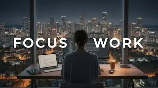 Focus Music – Deep Work & Concentration | Miami at Night