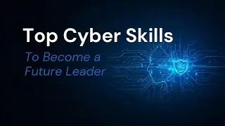 Top Cybersecurity Skills That Will Make You a Future Leader