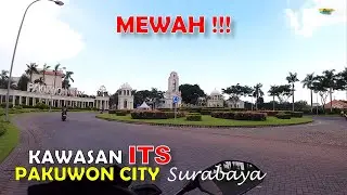Kawasan ITS Pakuwon City Surabaya Timur - MEWAH !!!