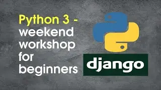 Free Python 3 tutorial/workshop for beginners (Weekends)
