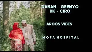 Ismaaciil danan - yurub geenyo - maxamed bk - maxamed bakaal ciro - aroos