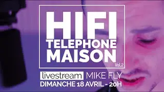 Hifi Téléphone Maison Vol 2 - Live session - Mike Fly
