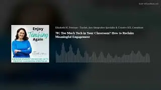 70 | Too Much Tech in Your Classroom? How to Reclaim Meaningful Engagement