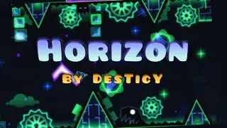 Geometry Dash - Horizon By DesTicY + All coins!