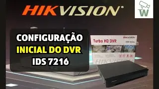 Configuração Inicial DVR IDS 7216 Hikvision modelo 2023