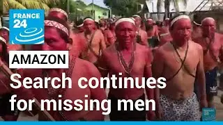Search continues for missing men in Brazilian Amazon &bull; FRANCE 24 English