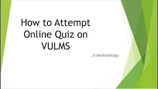 How to attempt Online Quiz on VULMS JS Methodology