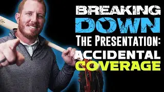 Breaking Down the Presentation &ndash; Accidental Coverage